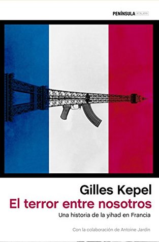 Portada de El terror entre nosotros: Una historia de la yihad en Francia, de Gilles Kepel