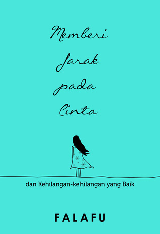 Memberi Jarak pada Cinta dan Kehilangan-kehilangan yang Baik