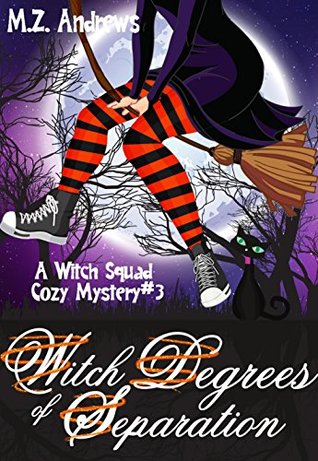 Witch Degrees of Separation (Witch Squad Mystery #3)