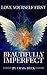Beautifully Imperfect: Love Yourself First