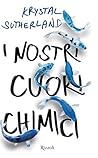 I nostri cuori chimici by Krystal Sutherland