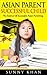 Asian Parent Successful Child: The Essence of Successful Asian Parenting