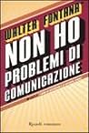 Non ho problemi di comunicazione
