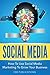 Social Media: How To Use Social Media Marketing To Grow Your Business (Snapchat, Instagram, Facebook, Twitter and Youtube)