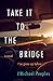 Take it to the Bridge