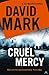 Cruel Mercy by David  Mark