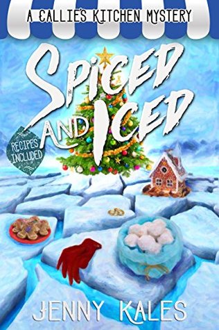Spiced and Iced (A Callie's Kitchen Mystery, #2)