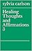 Healing Thoughts and Affirmations 3 by Sylvia Carlson