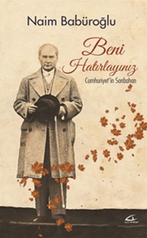 Beni Hatırlayınız - Cumhuriyet'in Sonbaharı