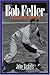 Bob Feller by John Sickels Bob Feller by John Sickels