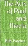 The Acts of Paul and Thecla (Lost Books Book 13)