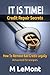 IT IS TIME! Credit Repair Secrets: How To Remove Bad Credit Legally (Dare 2B GR8 Series Book 5)