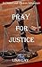 Pray For Justice (A Chance ...