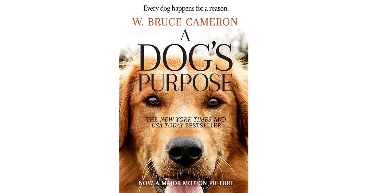 A Dog's Purpose (A Dog's Purpose, #1) by W. Bruce Cameron