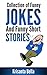JOKES : Collection of Funny Jokes And Funny Short Stories (Jokes, Best Jokes, Funny Jokes, Funny Short Stories, Funny Books, Collection of Jokes, Jokes For Adults)