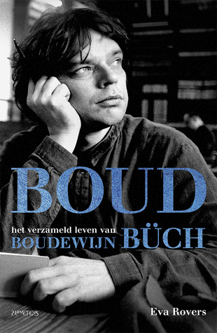 Boud. Het verzameld leven van Boudewijn Büch