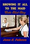 Showing it All to the Maid