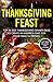 Thanksgiving Feast: TOP 25 Best Thanksgiving Dinner Ideas To Create An Inspired Feast For Your Family & Friends
