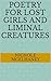 Poetry for Lost Girls and Liminal Creatures by Nichole McElhaney