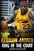 LeBron James: King of the Court