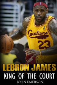 LeBron James: King of the Court