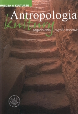 Antropologia kultury. Zagadnienia i wybór tekstów.
