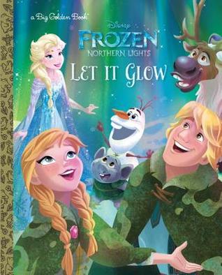 Frozen: Northern Lights: Let It Glow (Hardcover)