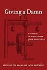 Giving a Damn: Essays in Dialogue with John Haugeland