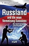 Russland und die neue Vernetzung Eurasiens: Wer mischt die Karten in der Geopolitik? (German Edition)