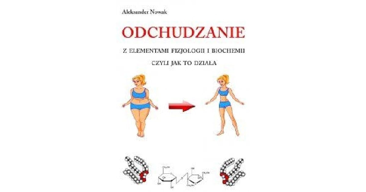 Odchudzanie z elementami fizjologii i biochemii, czyli jak to działa by