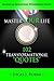 Master Your Life: 102 Transformational Quotes Workbook (Master Your Life using Transformational Quotes Workbook Series)