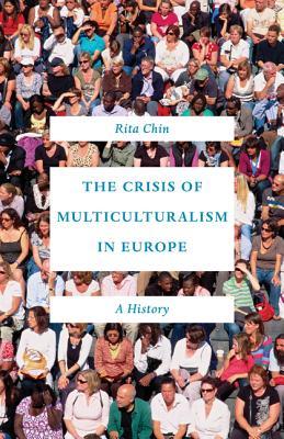 The Crisis of Multiculturalism in Europe: A History (Hardcover)