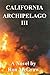 CALIFORNIA ARCHIPELAGO III:...
