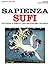 Sapienza Sufi: dottrine e s...
