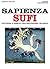 Sapienza Sufi: dottrine e simboli dell'esoterismo islamico (Italian Edition)