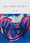 The White Review, No. 18