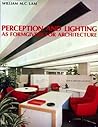 Perception and lighting as formgivers for architecture Perception and lighting as formgivers for architecture