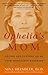 Ophelia's Mom: Loving and L...
