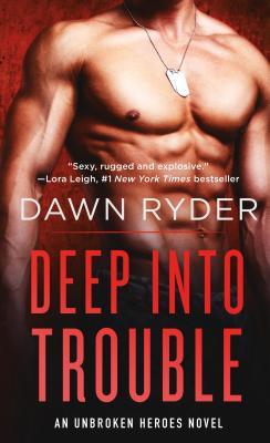 Deep Into Trouble (Unbroken Heroes, #3)