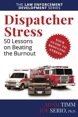Dispatcher Stress: 50 Lessons on Beating the Burnout (Get The Nerve)