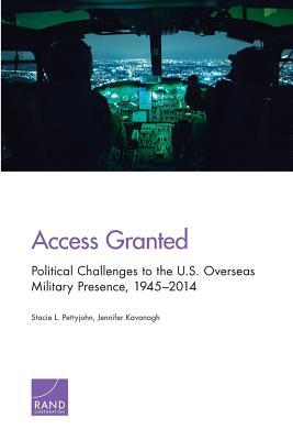 Access Granted: Political Challenges to the U.S. Overseas Military Presence, 1945–2014 (Project Air Force)