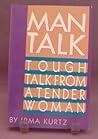 Mantalk: Tough Talk from a Tender Woman Mantalk: Tough Talk from a Tender Woman