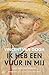 Ik heb een vuur in mij by Vincent van Gogh