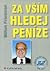 Za vším hledej peníze