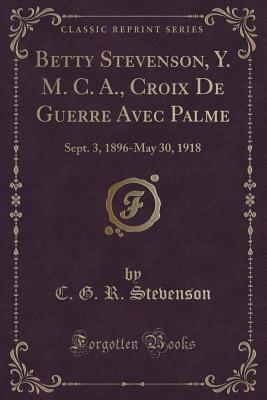 Betty Stevenson, Y. M. C. A., Croix De Guerre Avec Palme