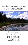 An Introduction to Shamanism Student Workbook