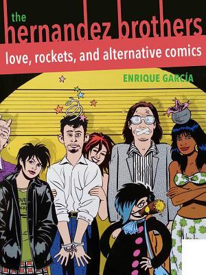 The Hernandez Brothers: Love, Rockets, and Alternative Comics (Latinx and Latin American Profiles, 10)