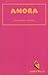 Amora by Rosamaría Roffiel