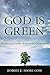 God is Green: An Eco-Spirituality of Incarnate Compassion