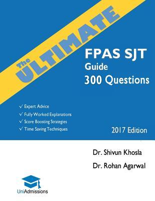 The Ultimate FPAS SJT Guide: 300 Practice Questions: Expert Advice, Fully Worked Explanations, Score Boosting Strategies, Time Saving Techniques, ... Programme Situational Judgement Test